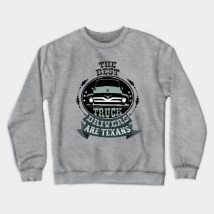 Texas truck drivers Crewneck Sweatshirt